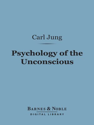 cover image of Psychology of the Unconscious (Barnes & Noble Digital Library)